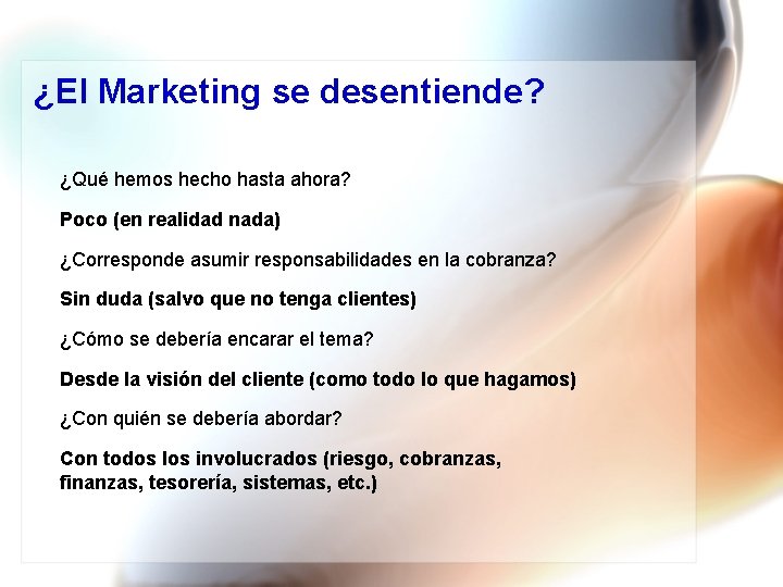 ¿El Marketing se desentiende? ¿Qué hemos hecho hasta ahora? Poco (en realidad nada) ¿Corresponde