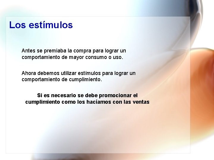 Los estímulos Antes se premiaba la compra para lograr un comportamiento de mayor consumo