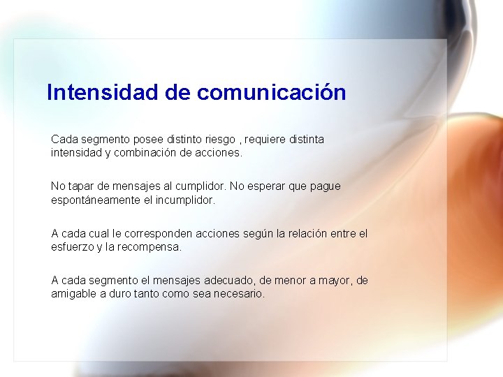 Intensidad de comunicación Cada segmento posee distinto riesgo , requiere distinta intensidad y combinación