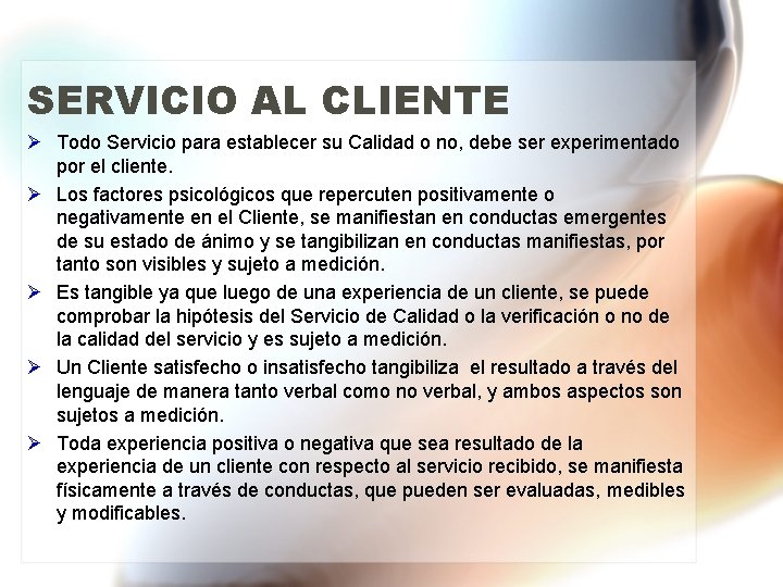 SERVICIO AL CLIENTE Ø Todo Servicio para establecer su Calidad o no, debe ser