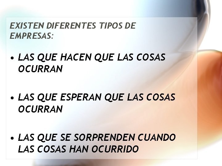 EXISTEN DIFERENTES TIPOS DE EMPRESAS: • LAS QUE HACEN QUE LAS COSAS OCURRAN •