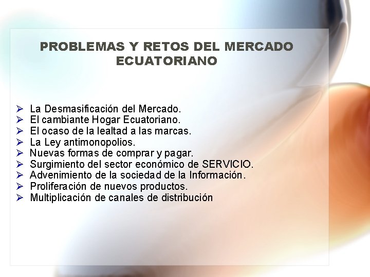 PROBLEMAS Y RETOS DEL MERCADO ECUATORIANO Ø Ø Ø Ø Ø La Desmasificación del