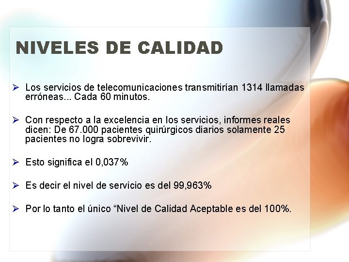 NIVELES DE CALIDAD Ø Los servicios de telecomunicaciones transmitirían 1314 llamadas erróneas. . .