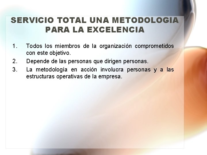 SERVICIO TOTAL UNA METODOLOGIA PARA LA EXCELENCIA 1. 2. 3. Todos los miembros de