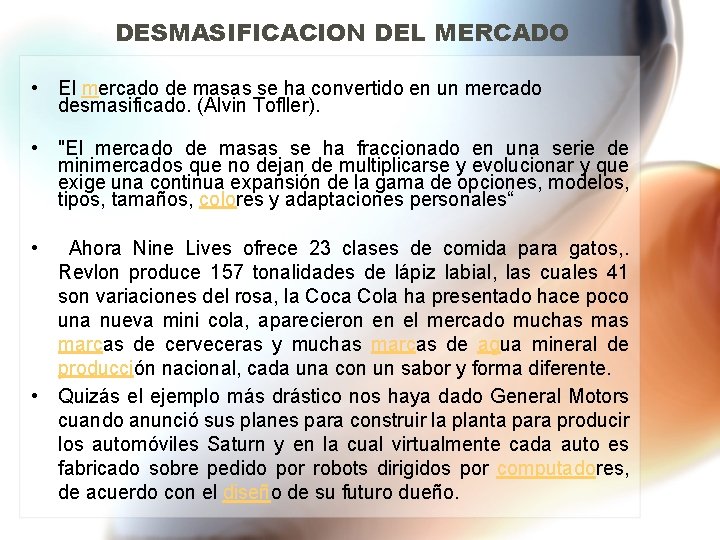 DESMASIFICACION DEL MERCADO • El mercado de masas se ha convertido en un mercado