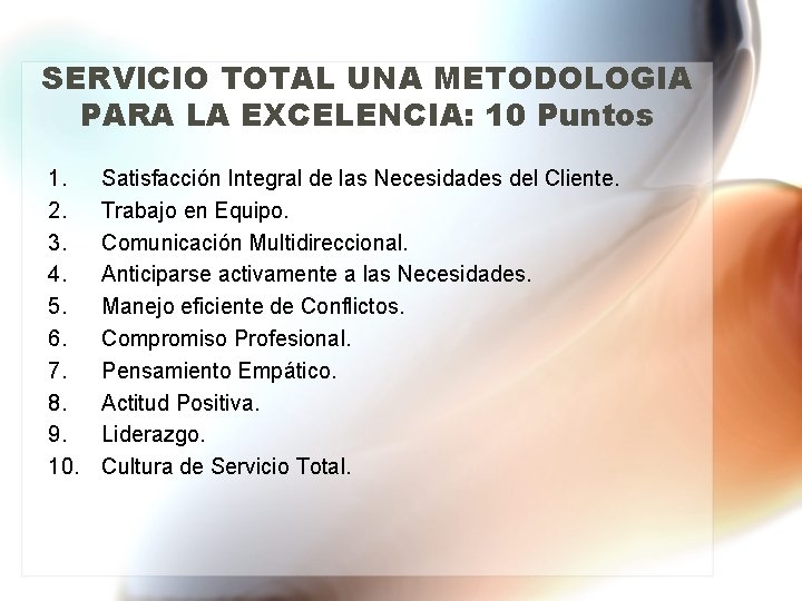 SERVICIO TOTAL UNA METODOLOGIA PARA LA EXCELENCIA: 10 Puntos 1. 2. 3. 4. 5.