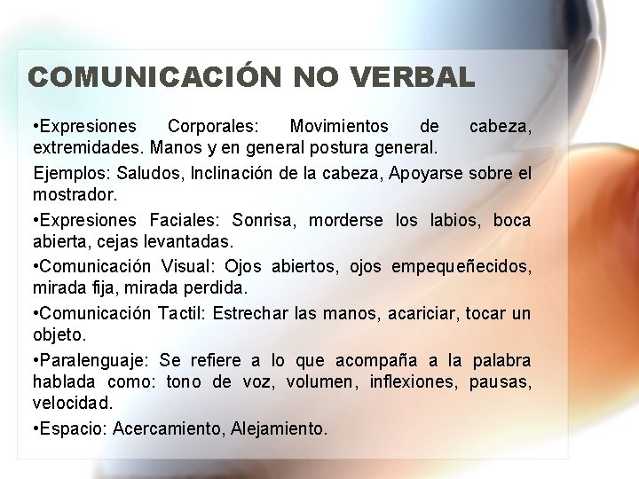 COMUNICACIÓN NO VERBAL • Expresiones Corporales: Movimientos de cabeza, extremidades. Manos y en general