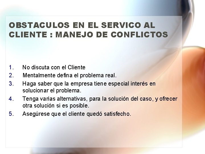 OBSTACULOS EN EL SERVICO AL CLIENTE : MANEJO DE CONFLICTOS 1. 2. 3. 4.