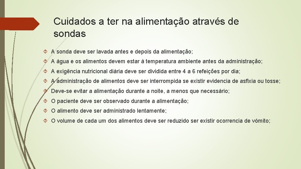 Cuidados a ter na alimentação através de sondas A sonda deve ser lavada antes