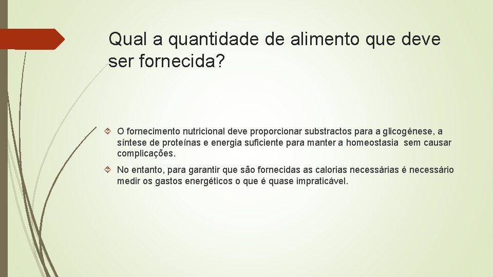 Qual a quantidade de alimento que deve ser fornecida? O fornecimento nutricional deve proporcionar