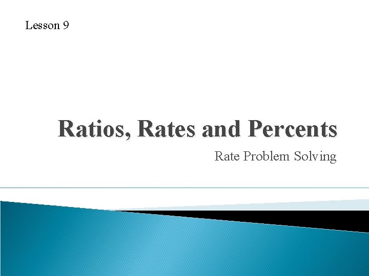 Lesson 9 Ratios, Rates and Percents Rate Problem Solving 