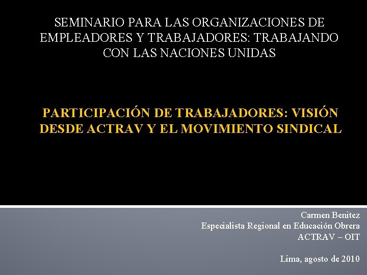 SEMINARIO PARA LAS ORGANIZACIONES DE EMPLEADORES Y TRABAJADORES: TRABAJANDO CON LAS NACIONES UNIDAS PARTICIPACIÓN