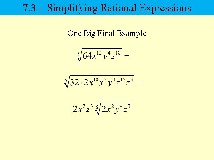 7. 3 – Simplifying Rational Expressions One Big Final Example 