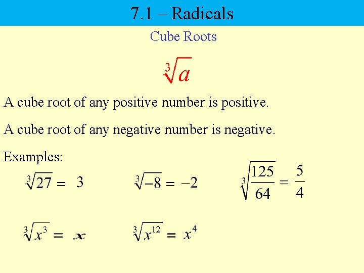 7. 1 Rdicals – Radicals Cube Roots A cube root of any positive number