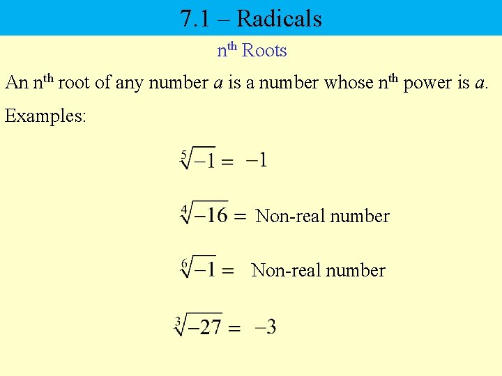 7. 1 – Radicals nth Roots An nth root of any number a is