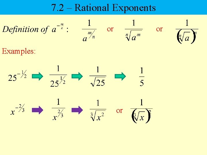 7. 2 – Rational Exponents or or Examples: or 