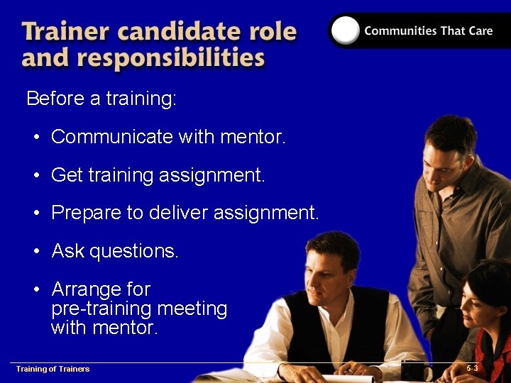 Before a training: • Communicate with mentor. • Get training assignment. • Prepare to