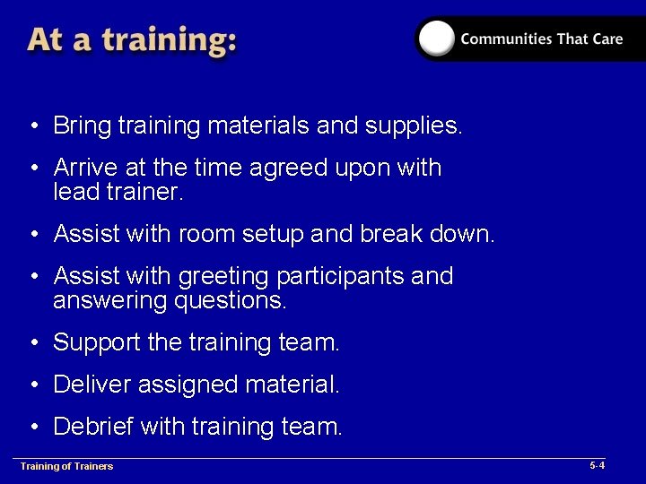  • Bring training materials and supplies. • Arrive at the time agreed upon