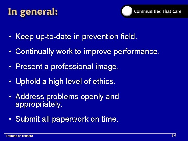  • Keep up-to-date in prevention field. • Continually work to improve performance. •