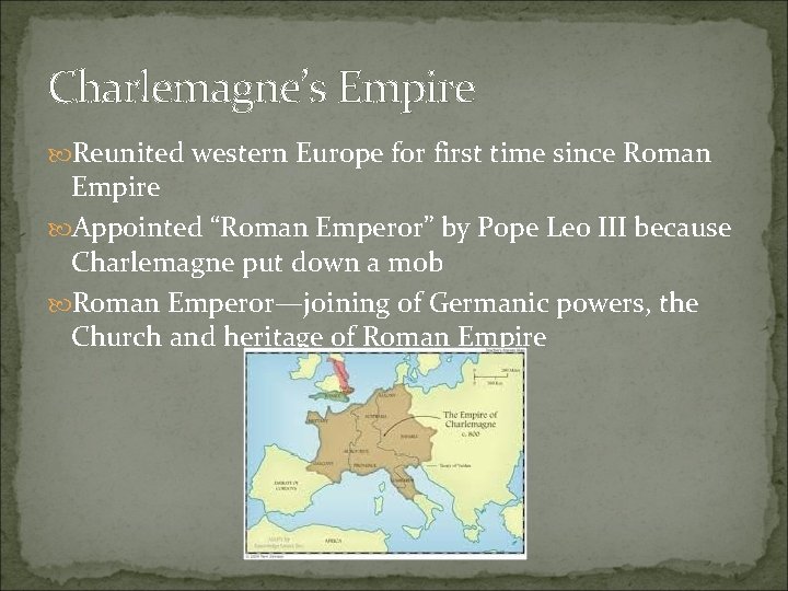 Charlemagne’s Empire Reunited western Europe for first time since Roman Empire Appointed “Roman Emperor” Charlemagne’s Empire Reunited western Europe for first time since Roman Empire Appointed “Roman Emperor”