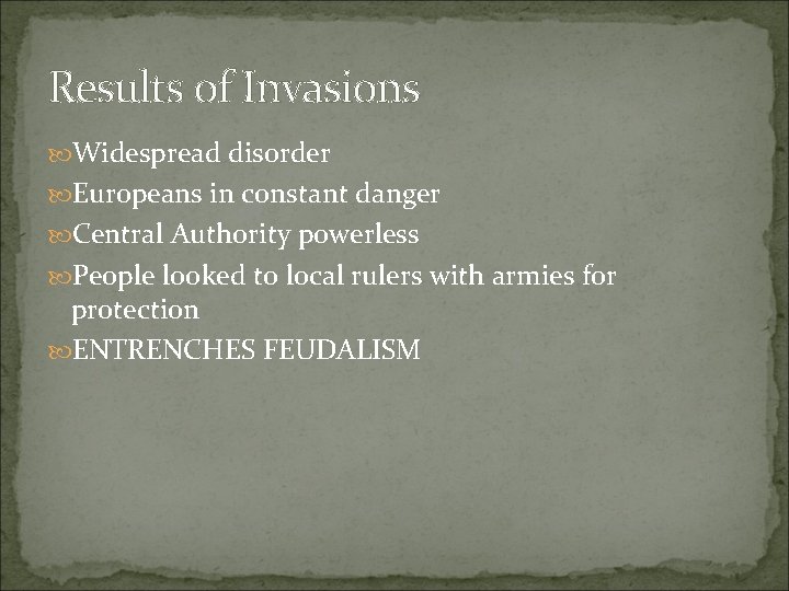 Results of Invasions Widespread disorder Europeans in constant danger Central Authority powerless People looked Results of Invasions Widespread disorder Europeans in constant danger Central Authority powerless People looked