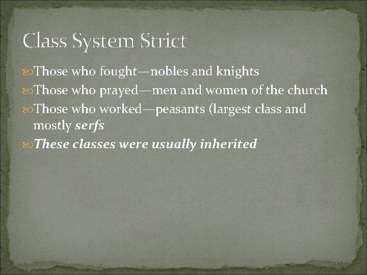 Class System Strict Those who fought—nobles and knights Those who prayed—men and women of Class System Strict Those who fought—nobles and knights Those who prayed—men and women of