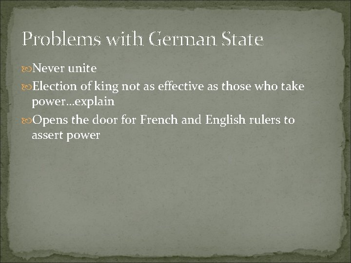 Problems with German State Never unite Election of king not as effective as those Problems with German State Never unite Election of king not as effective as those