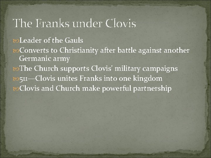 The Franks under Clovis Leader of the Gauls Converts to Christianity after battle against The Franks under Clovis Leader of the Gauls Converts to Christianity after battle against