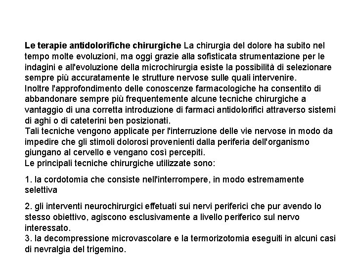 Le terapie antidolorifiche chirurgiche La chirurgia del dolore ha subito nel tempo molte evoluzioni,