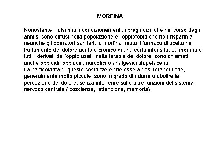 MORFINA Nonostante i falsi miti, i condizionamenti, i pregiudizi, che nel corso degli anni