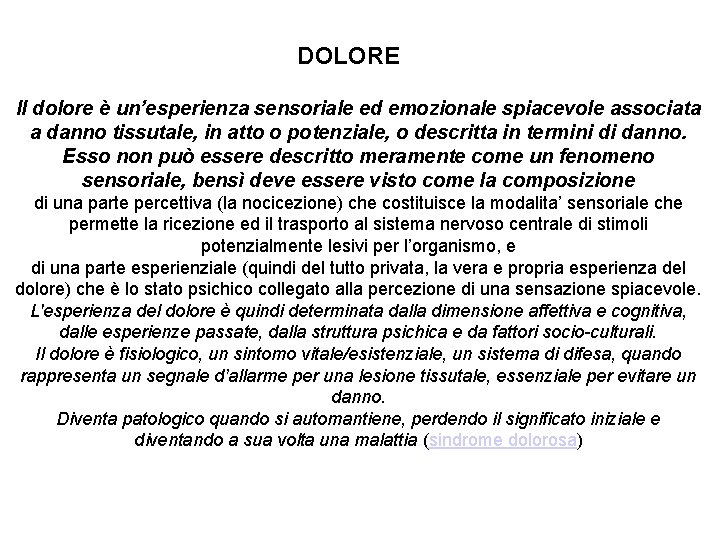 DOLORE Il dolore è un’esperienza sensoriale ed emozionale spiacevole associata a danno tissutale, in