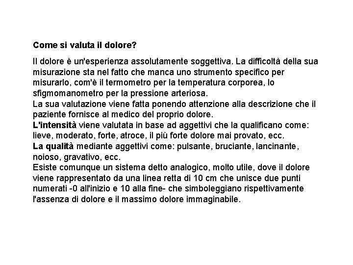 Come si valuta il dolore? Il dolore è un'esperienza assolutamente soggettiva. La difficoltà della