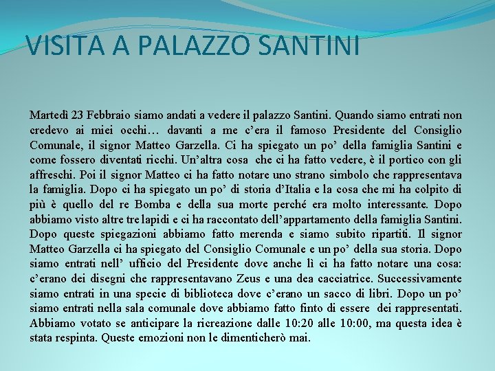 VISITA A PALAZZO SANTINI Martedì 23 Febbraio siamo andati a vedere il palazzo Santini.