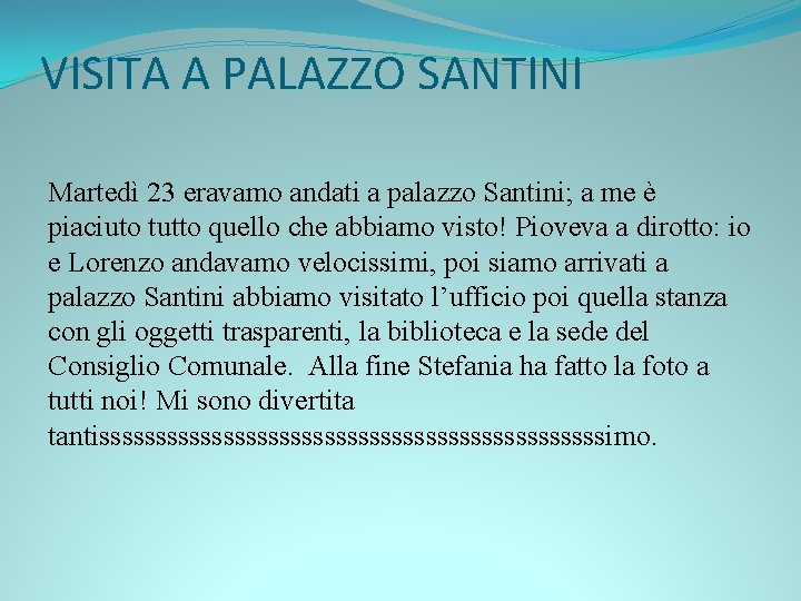 VISITA A PALAZZO SANTINI Martedì 23 eravamo andati a palazzo Santini; a me è