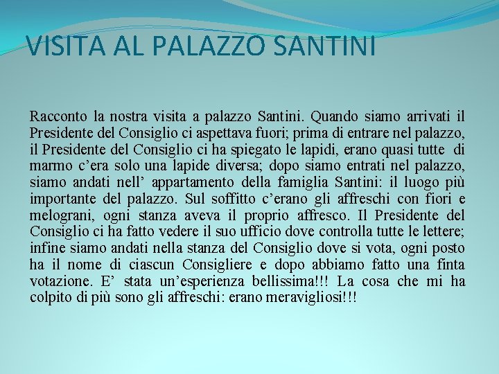 VISITA AL PALAZZO SANTINI Racconto la nostra visita a palazzo Santini. Quando siamo arrivati