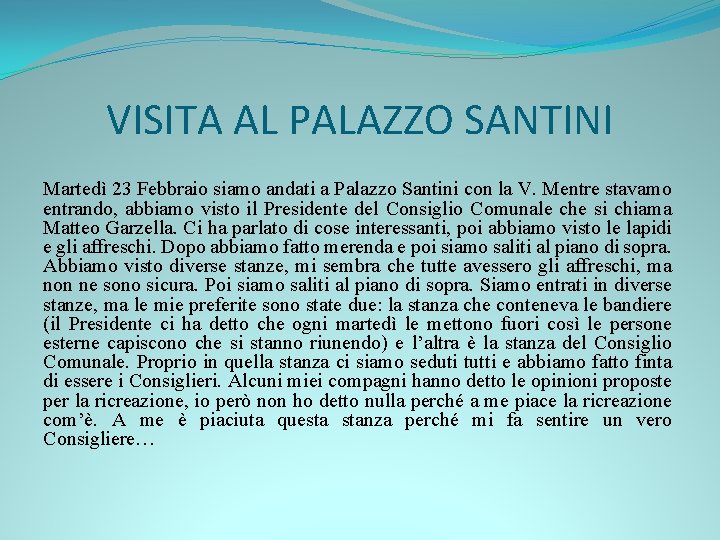 VISITA AL PALAZZO SANTINI Martedì 23 Febbraio siamo andati a Palazzo Santini con la