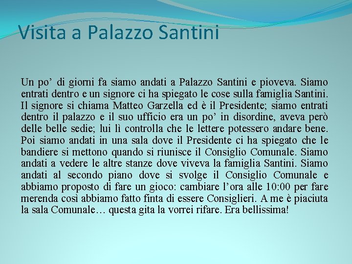 Visita a Palazzo Santini Un po’ di giorni fa siamo andati a Palazzo Santini