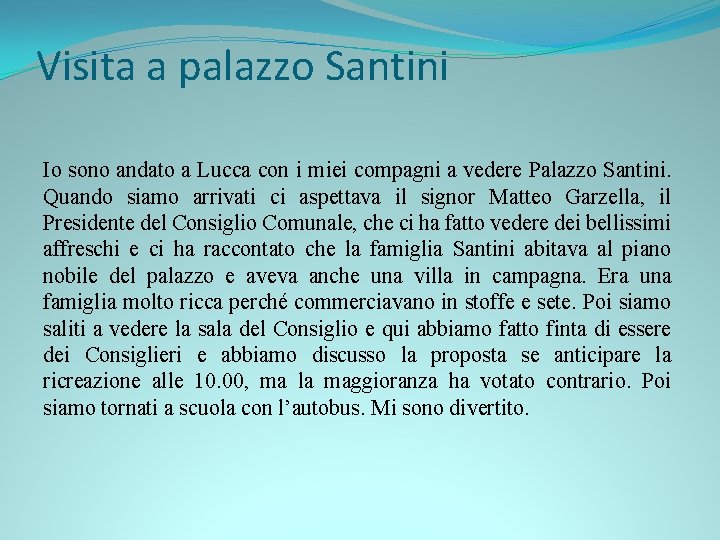 Visita a palazzo Santini Io sono andato a Lucca con i miei compagni a