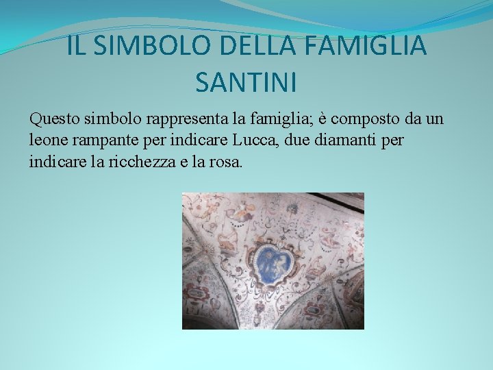 IL SIMBOLO DELLA FAMIGLIA SANTINI Questo simbolo rappresenta la famiglia; è composto da un