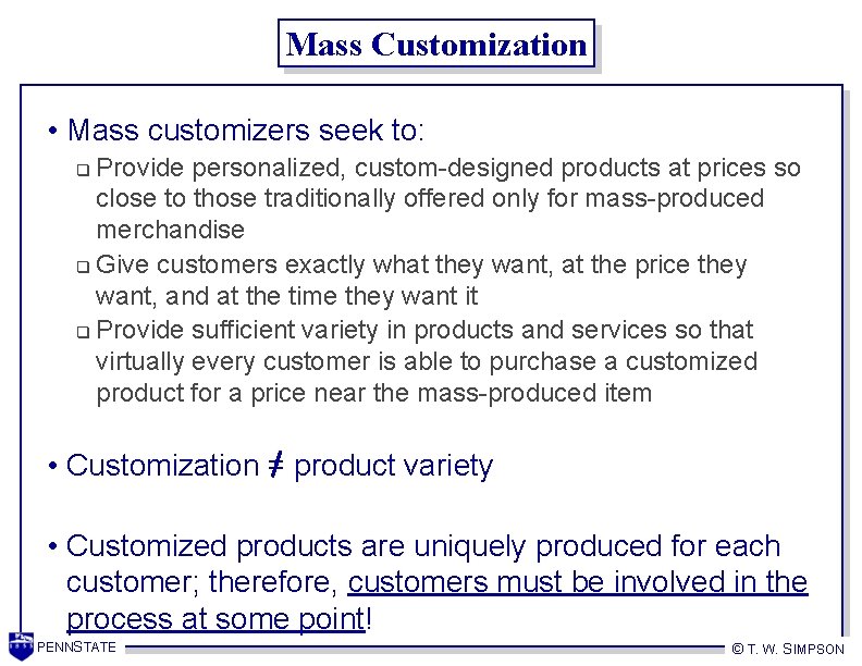 Mass Customization • Mass customizers seek to: Provide personalized, custom-designed products at prices so