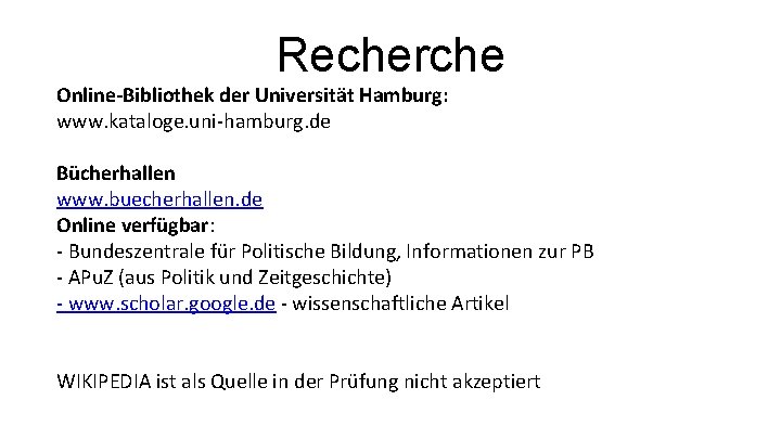 Recherche Online-Bibliothek der Universität Hamburg: www. kataloge. uni-hamburg. de Bücherhallen www. buecherhallen. de Online