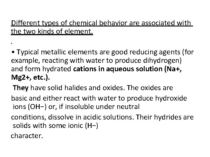Different types of chemical behavior are associated with the two kinds of element. .