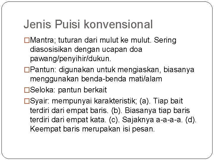 Jenis Puisi konvensional �Mantra; tuturan dari mulut ke mulut. Sering diasosisikan dengan ucapan doa