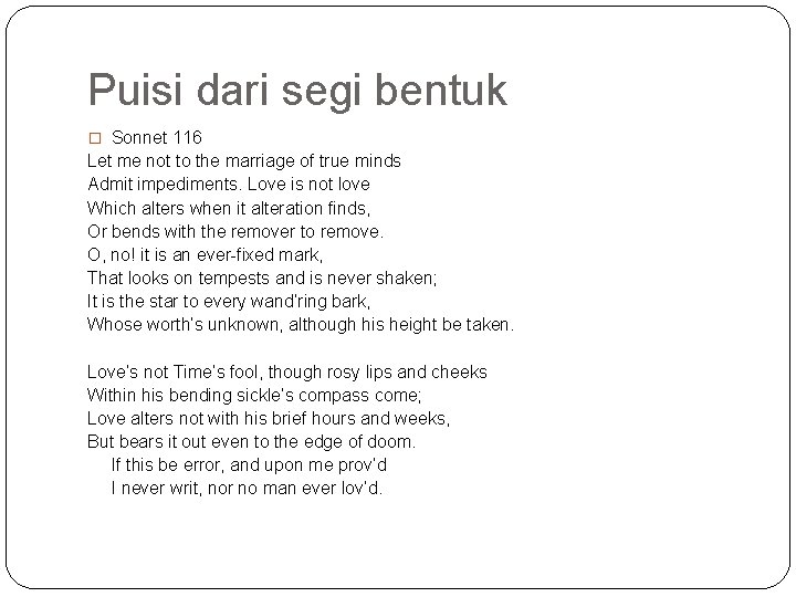 Puisi dari segi bentuk � Sonnet 116 Let me not to the marriage of