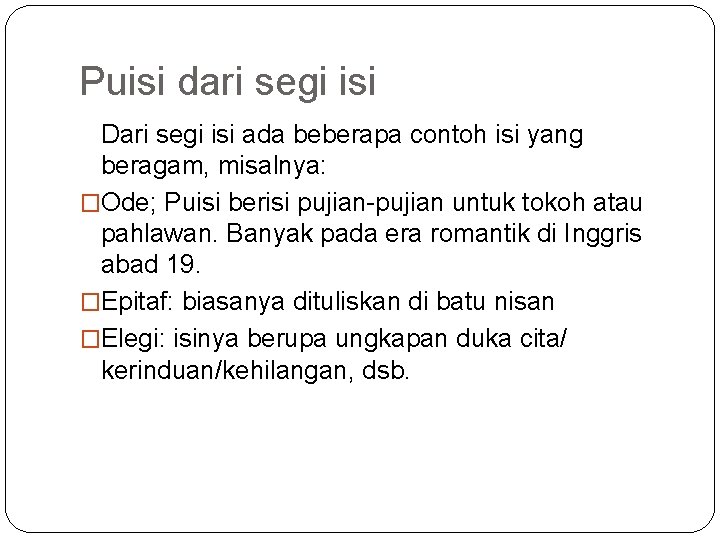 Puisi dari segi isi Dari segi isi ada beberapa contoh isi yang beragam, misalnya: