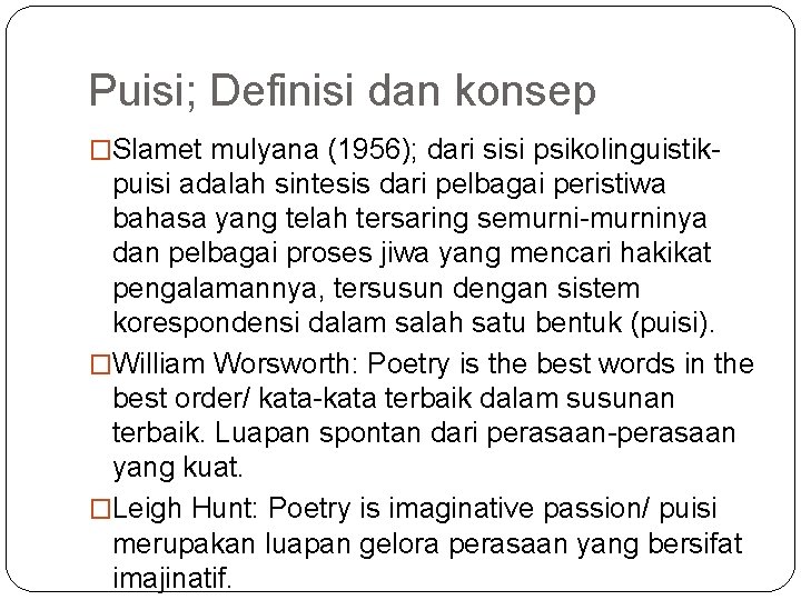 Puisi; Definisi dan konsep �Slamet mulyana (1956); dari sisi psikolinguistik- puisi adalah sintesis dari