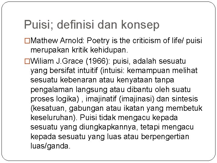 Puisi; definisi dan konsep �Mathew Arnold: Poetry is the criticism of life/ puisi merupakan