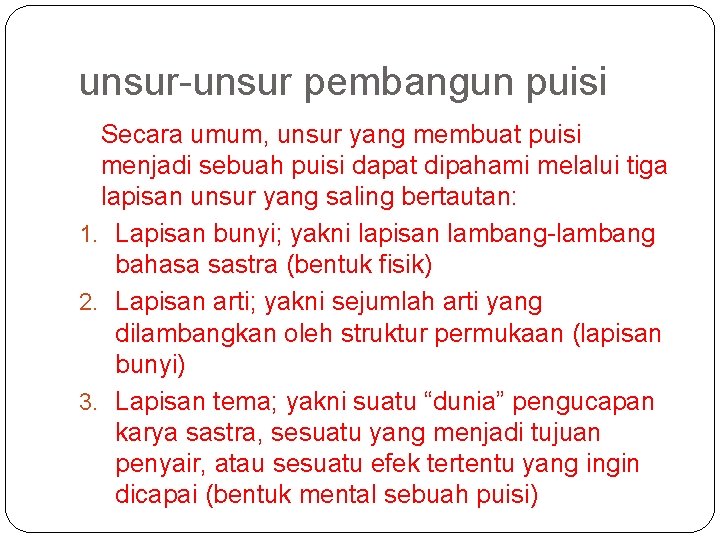 unsur-unsur pembangun puisi Secara umum, unsur yang membuat puisi menjadi sebuah puisi dapat dipahami