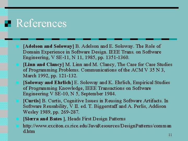 References n n n [Adelson and Soloway] B. Adelson and E. Soloway. The Role