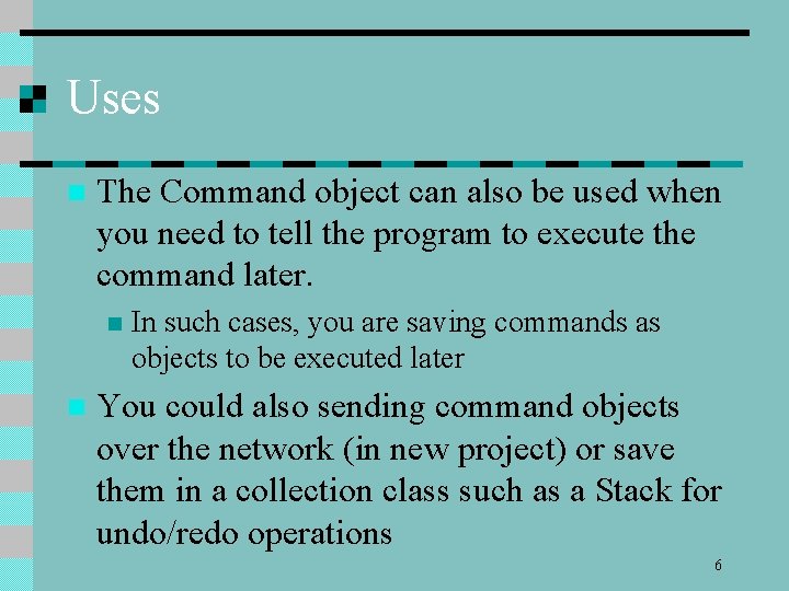 Uses n The Command object can also be used when you need to tell